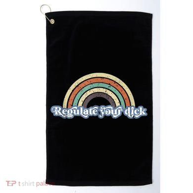 Regulate Your Dick Pro Choice Feminist Women's Rights Golf Towel