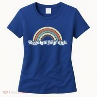 Regulate Your Dick Pro Choice Feminist Women's Rights Women's T-Shirt thumb 0