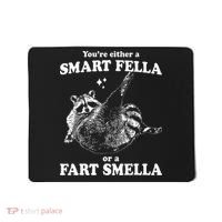 Raccoon YouRe Either A Smart Fella Or A Fart Smella Mousepad thumb 0