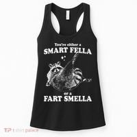 Raccoon YouRe Either A Smart Fella Or A Fart Smella Women's Tank Top thumb 0