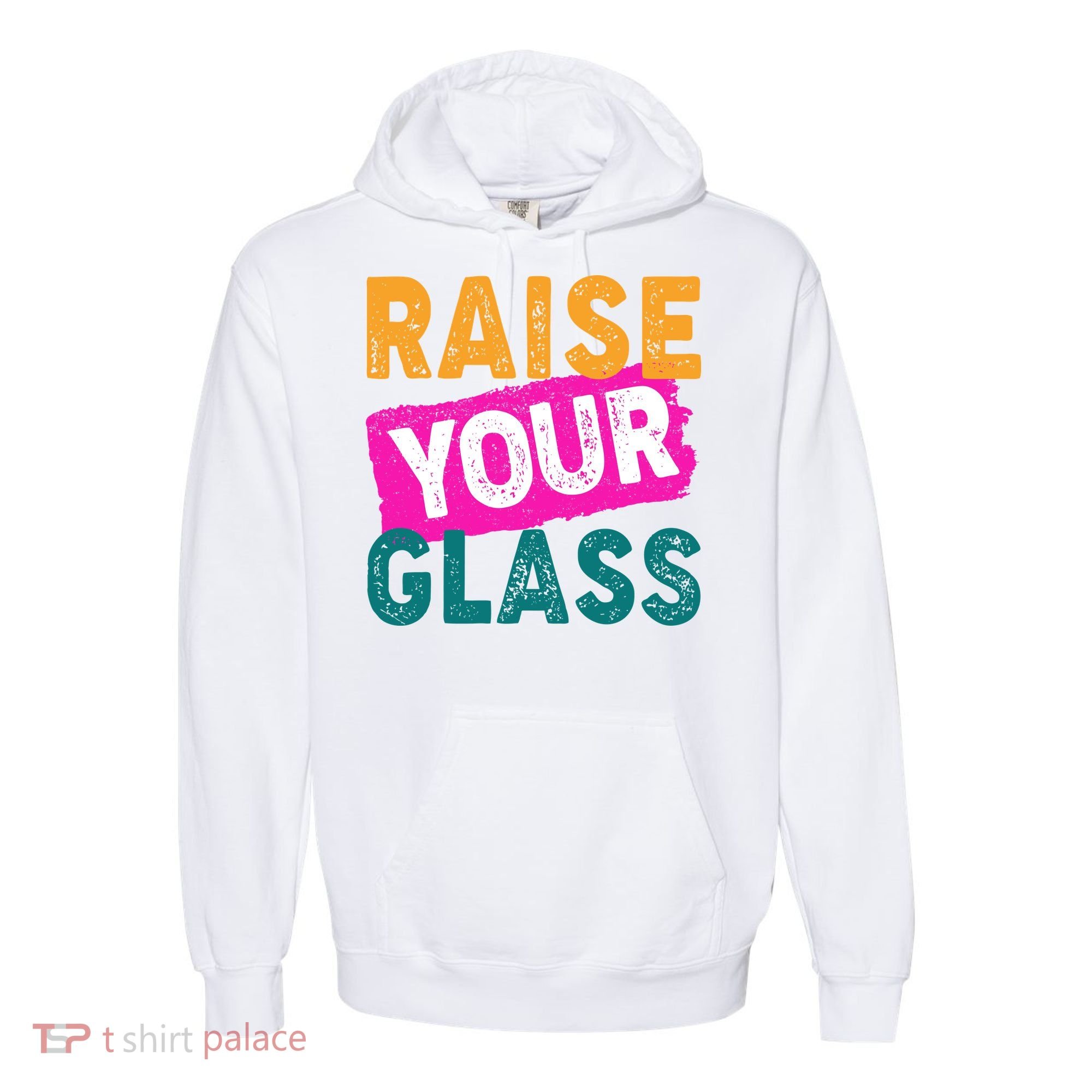 Raise Your Glass Comfort Colors Garment-Dyed Hooded Sweatshirt