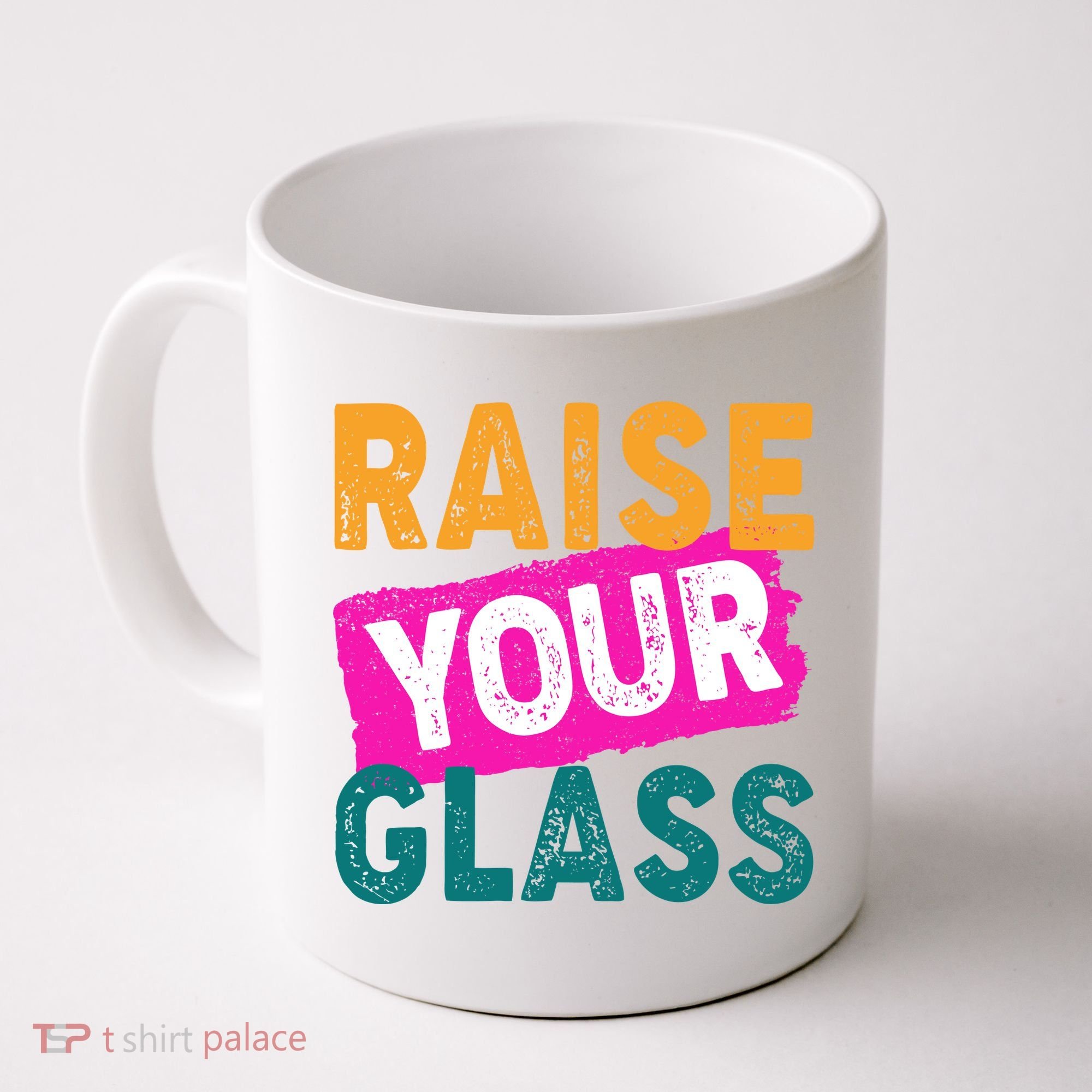 Raise Your Glass Coffee Mug