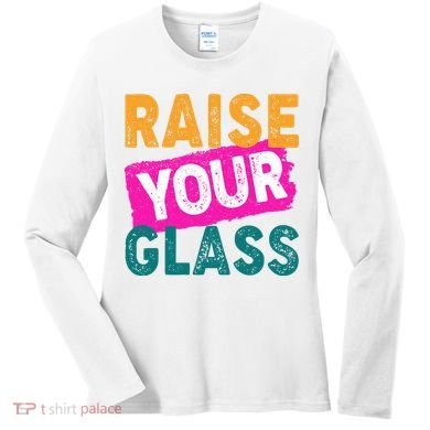 Raise Your Glass Women's Long Sleeve Shirt
