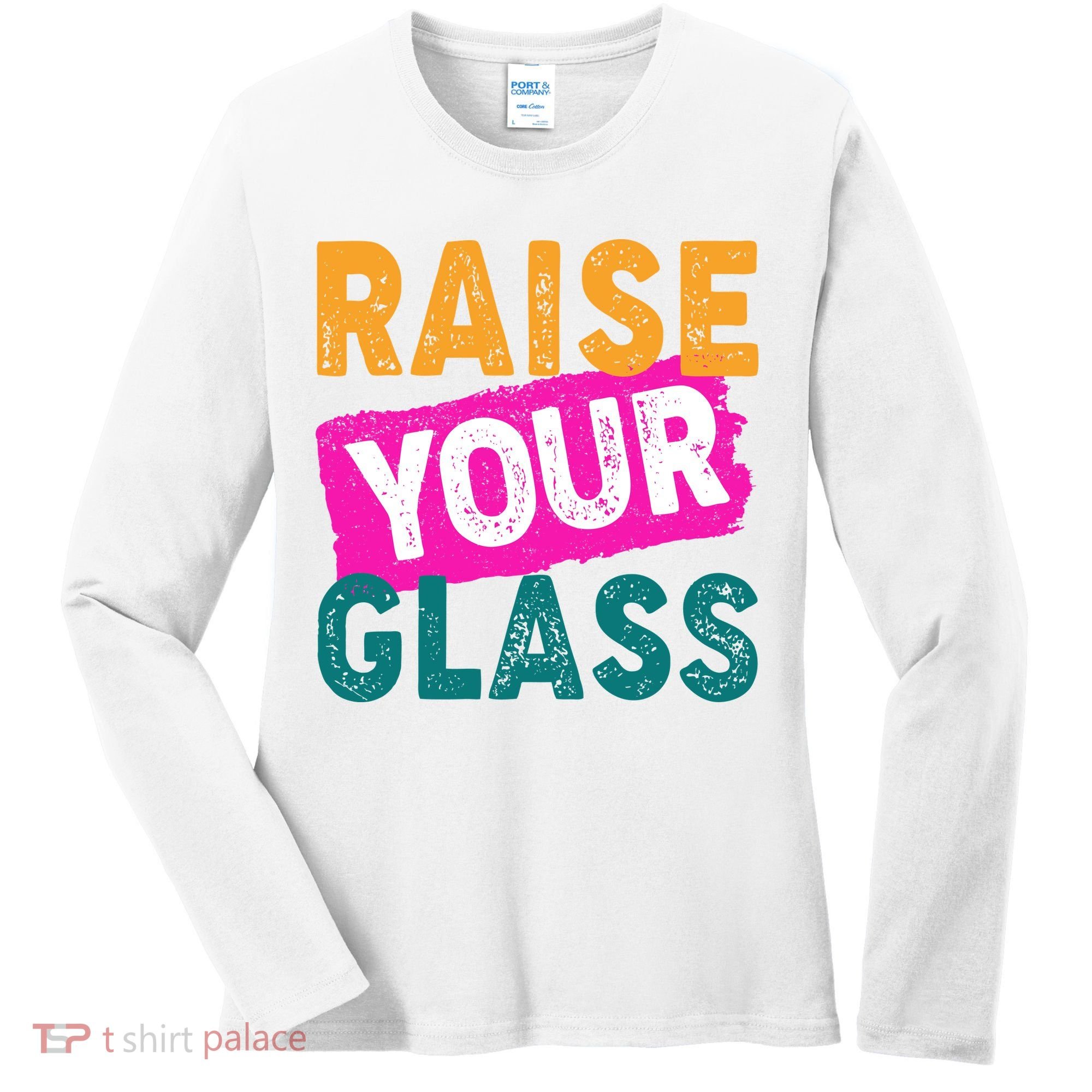 Raise Your Glass Women's Long Sleeve Shirt