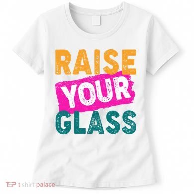 Raise Your Glass Women's T-Shirt
