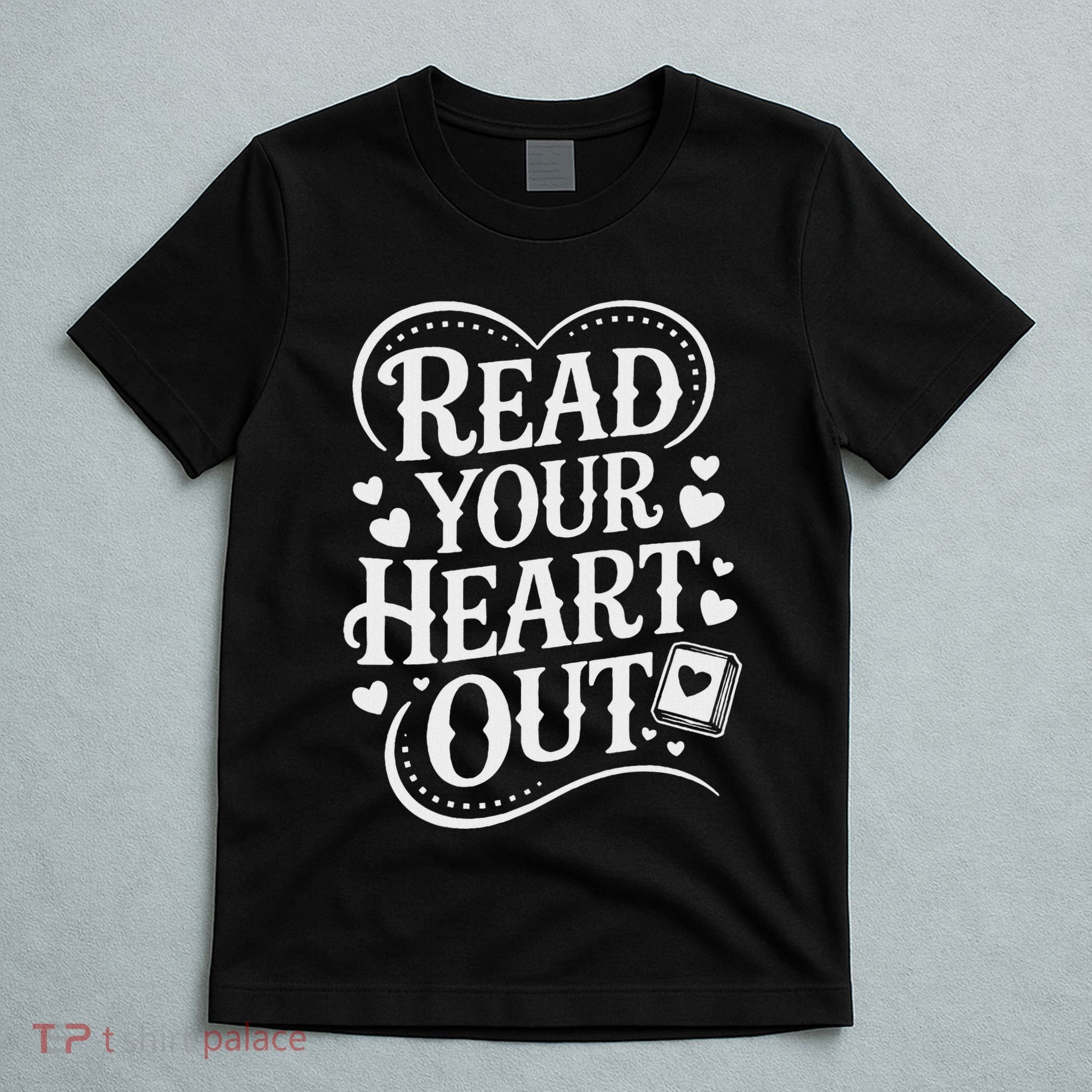 Read Your Heart Out Teacher Women Reader Bookish Book Lover T-Shirt
