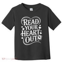 Read Your Heart Out Teacher Women Reader Bookish Book Lover Toddler T-Shirt thumb 0