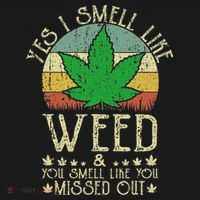 Retro Yes I Smell Like Weed You Smell Like You Missed Out T-Shirt thumb 7