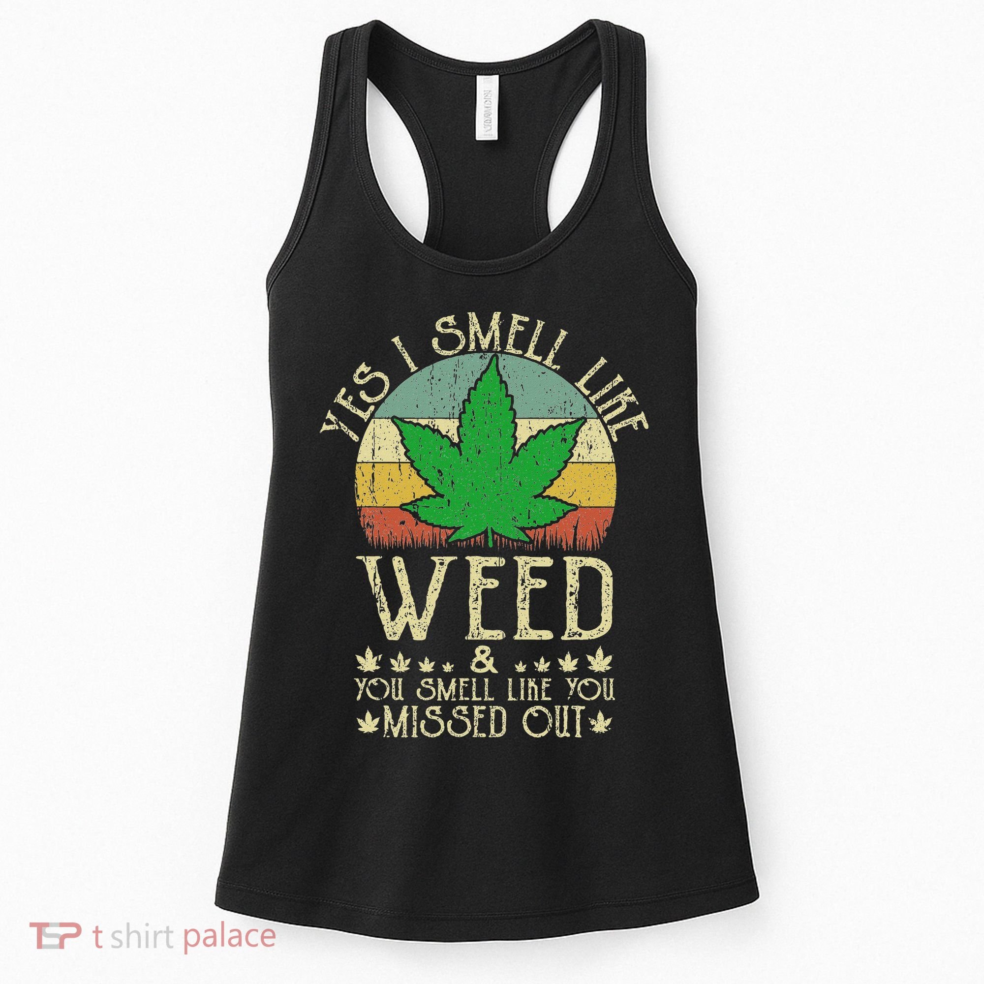 Retro Yes I Smell Like Weed You Smell Like You Missed Out Women's Tank Top