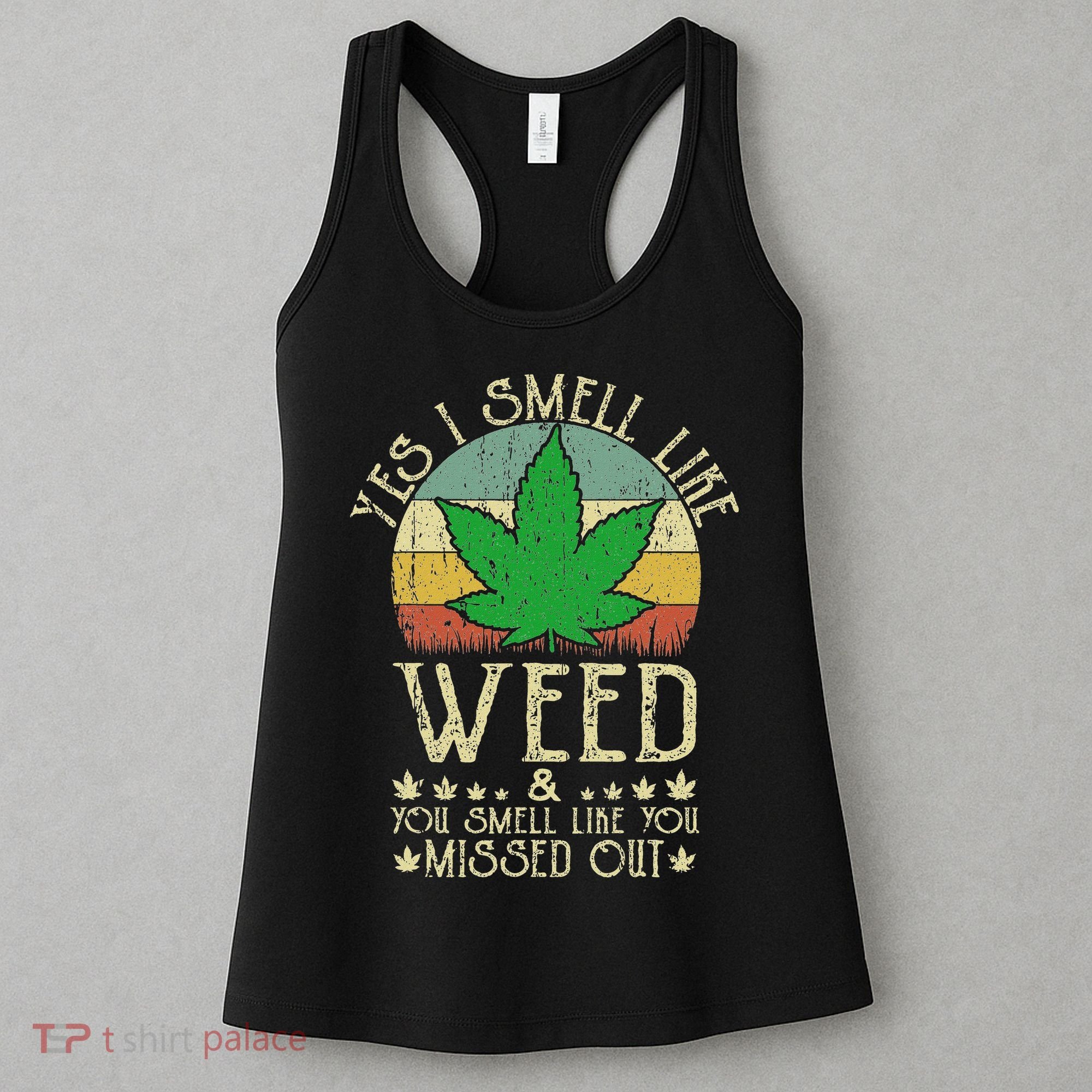 Retro Yes I Smell Like Weed You Smell Like You Missed Out Women's Tank Top
