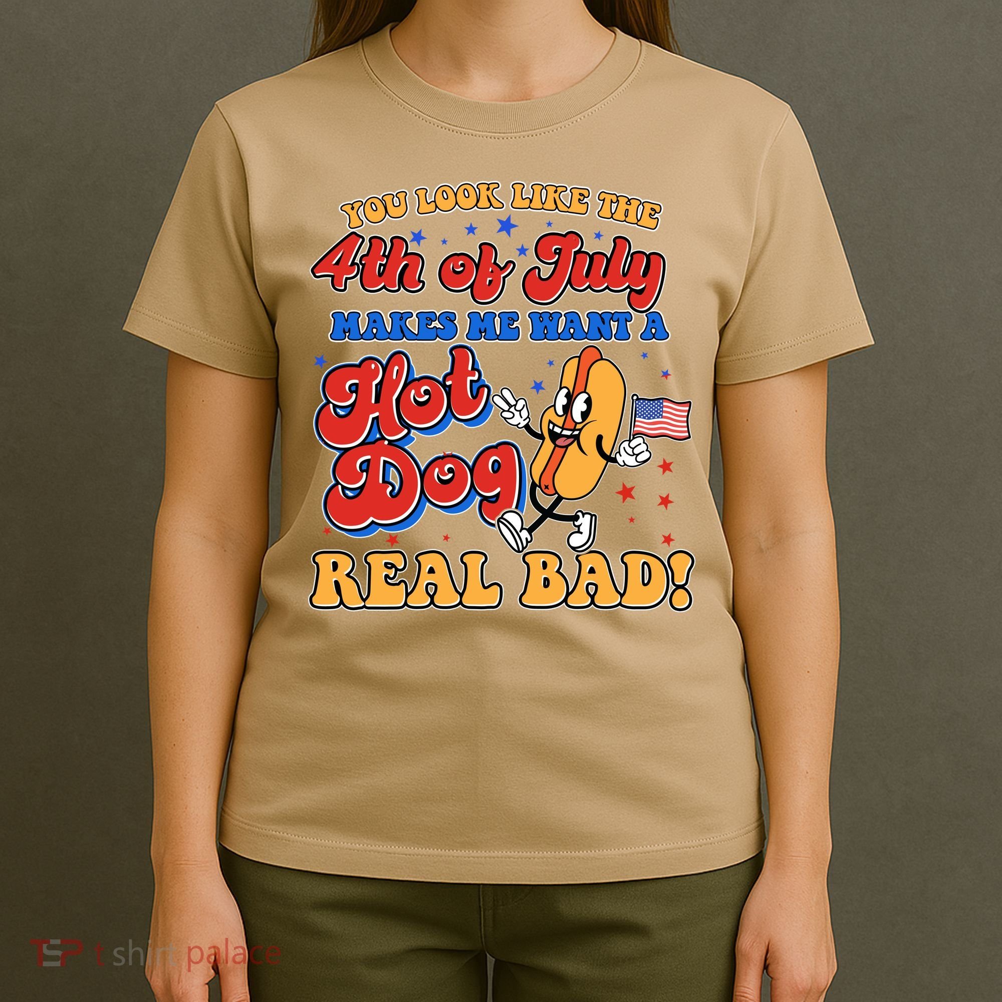 Retro You Look Like The 4th Of July Makes Me Want A Hot Dog Real Bad T-Shirt