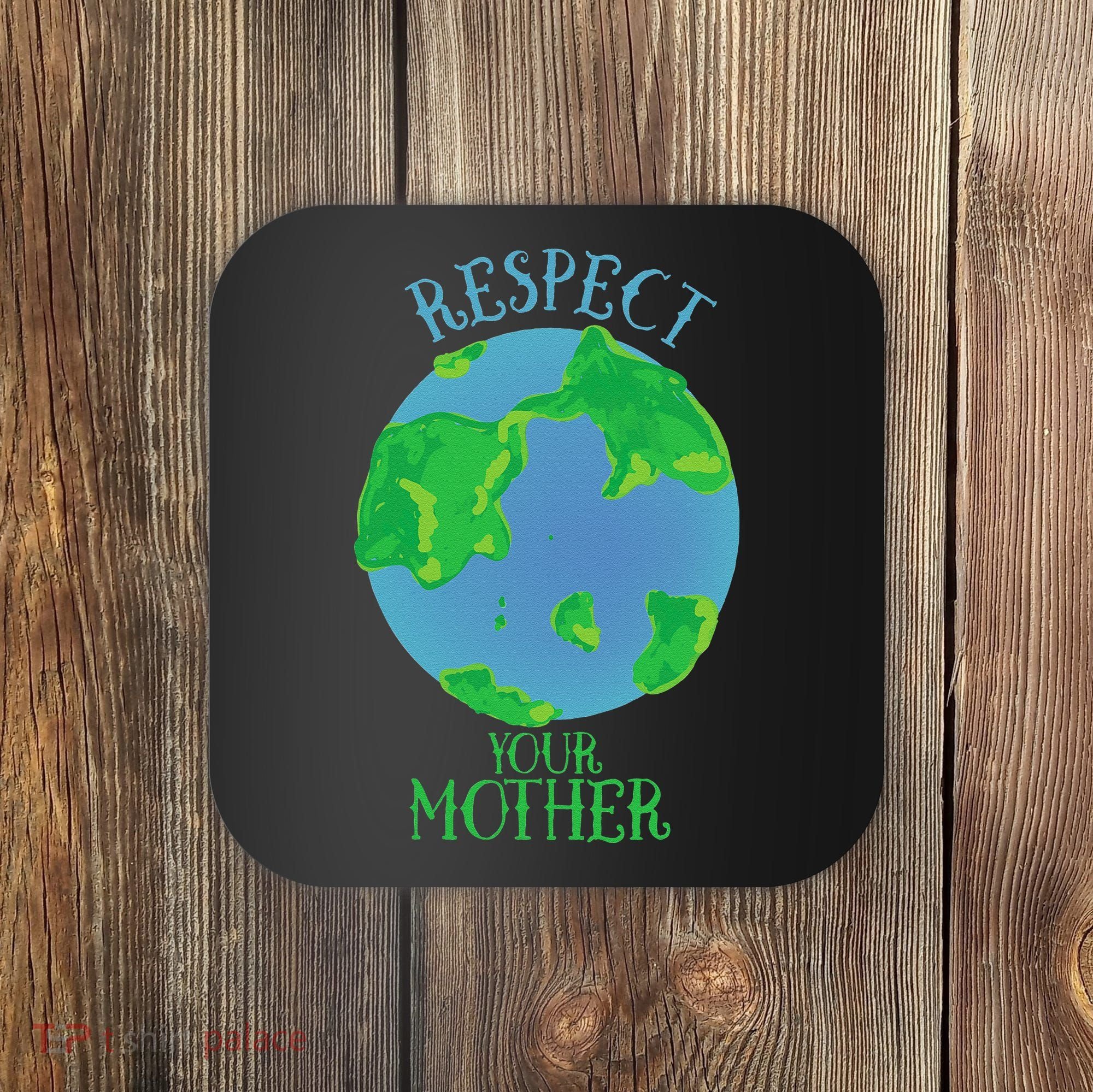 Respect Your Mother Earth Day Artistic Earth Coaster