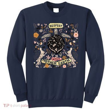 Respect Your Mother Earth Gift For Earth Day Sweatshirt