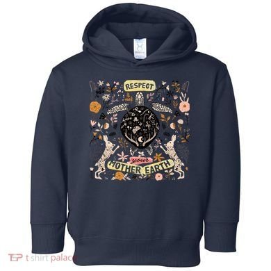Respect Your Mother Earth Gift For Earth Day Toddler Hoodie