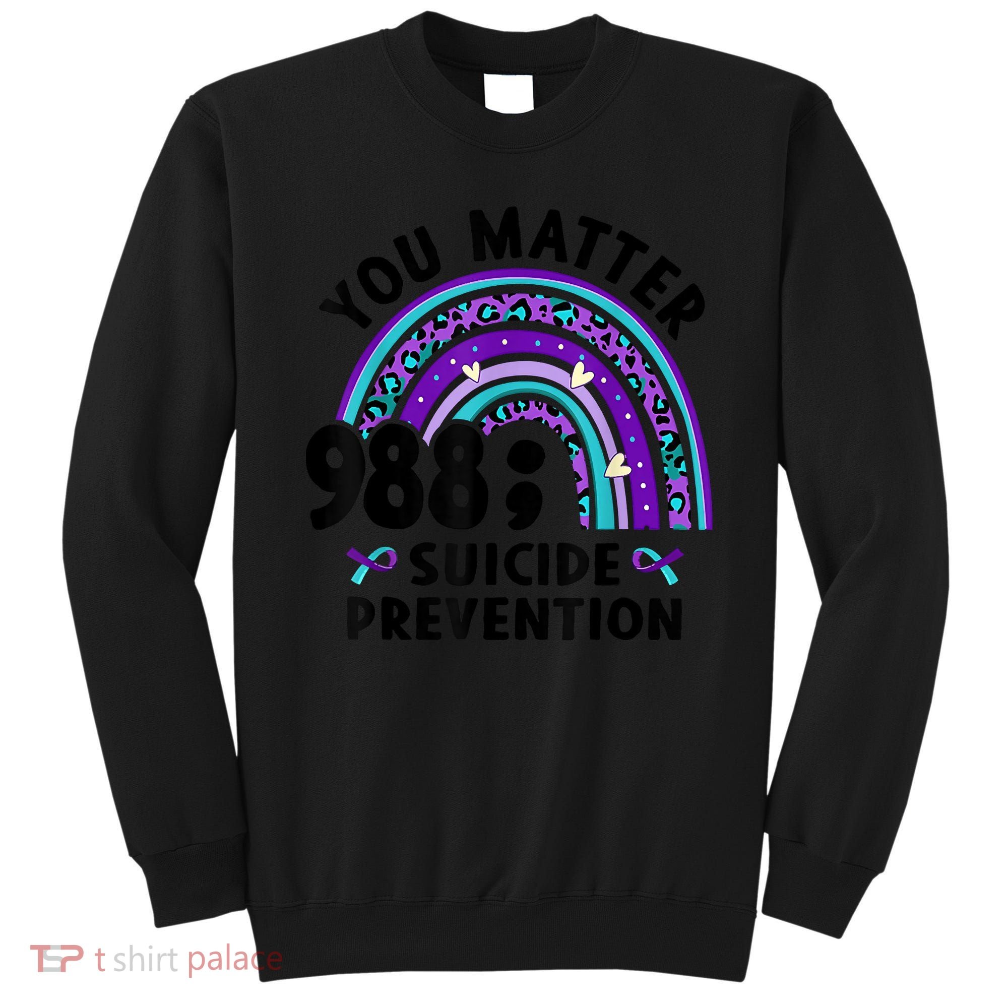 Rainbow You Matter 988 Suicide Prevention Awareness Ribbon Sweatshirt