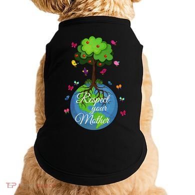Respect Your Mother Earth Day Design Meaningful Gift Doggie Tank