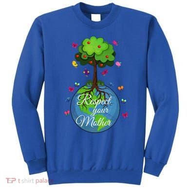 Respect Your Mother Earth Day Design Meaningful Gift Sweatshirt