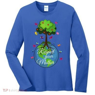 Respect Your Mother Earth Day Design Meaningful Gift Women's Long Sleeve Shirt