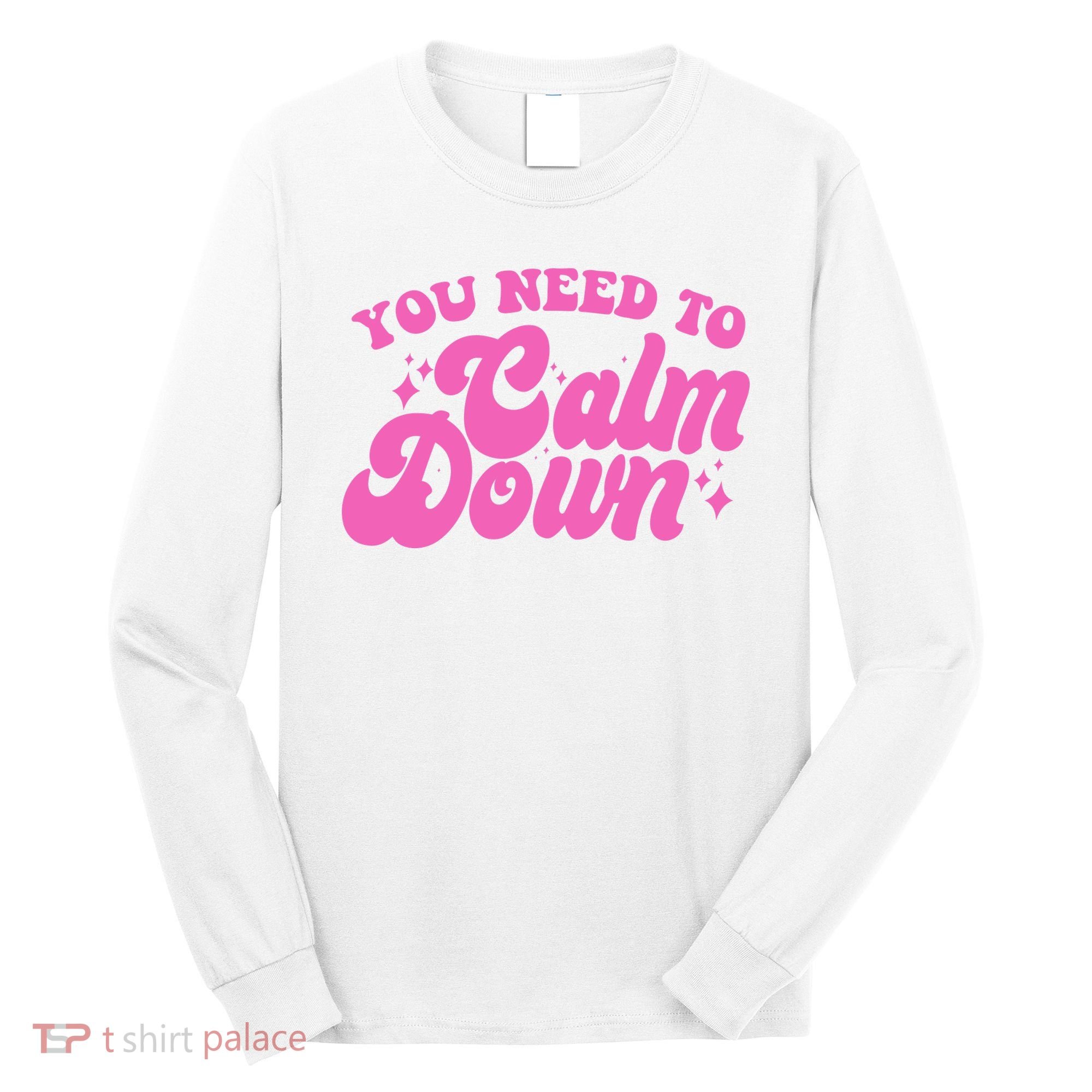 Retro You Need To Calm Down Long Sleeve Shirt