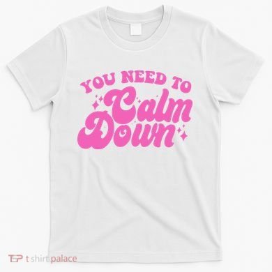 Retro You Need To Calm Down T-Shirt