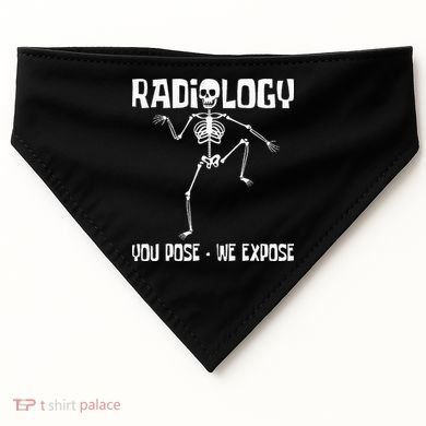 Radiology You Pose We Expose Skeleton Radiologist Rad Tech USA-Made Doggie Bandana