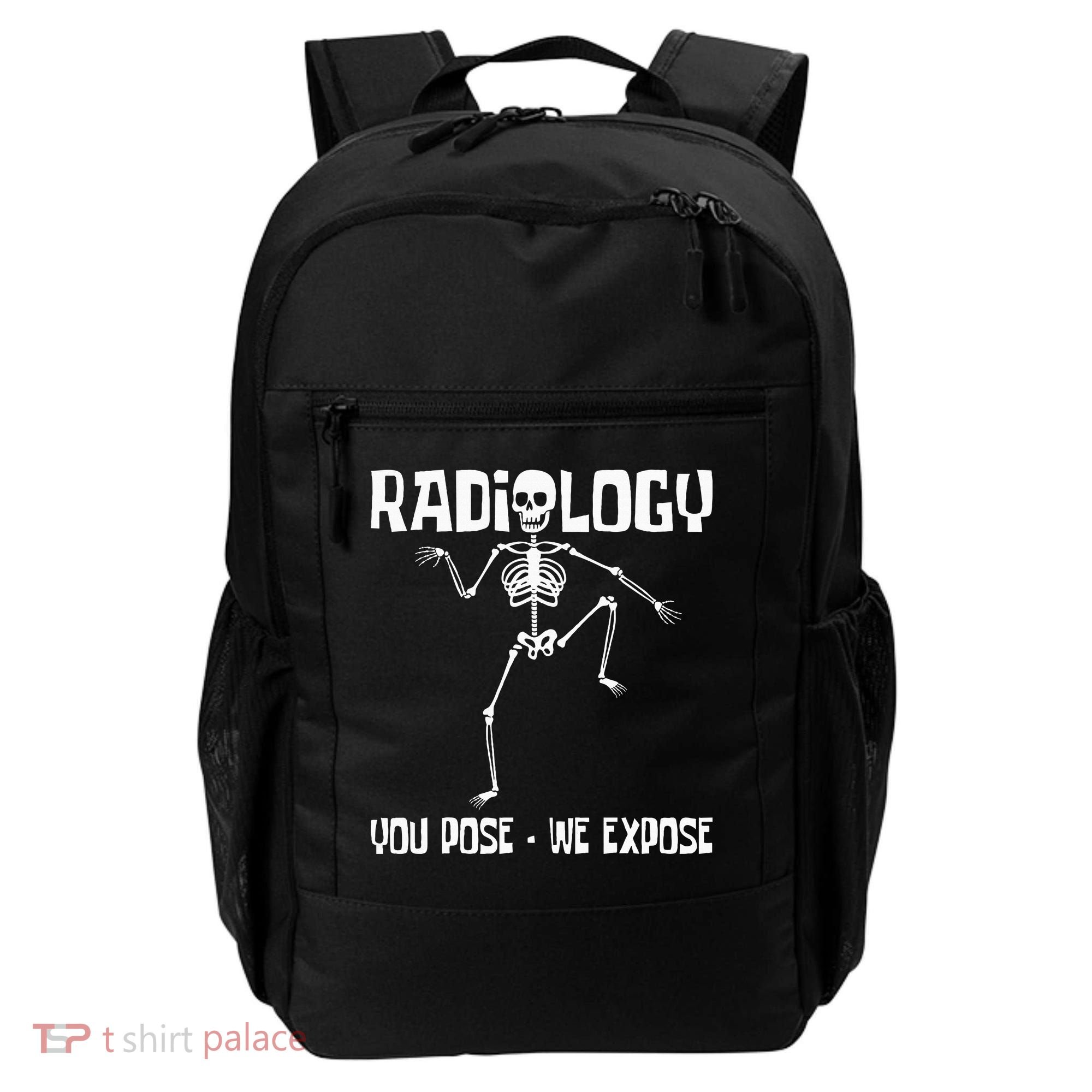 Radiology You Pose We Expose Skeleton Radiologist Rad Tech Backpack
