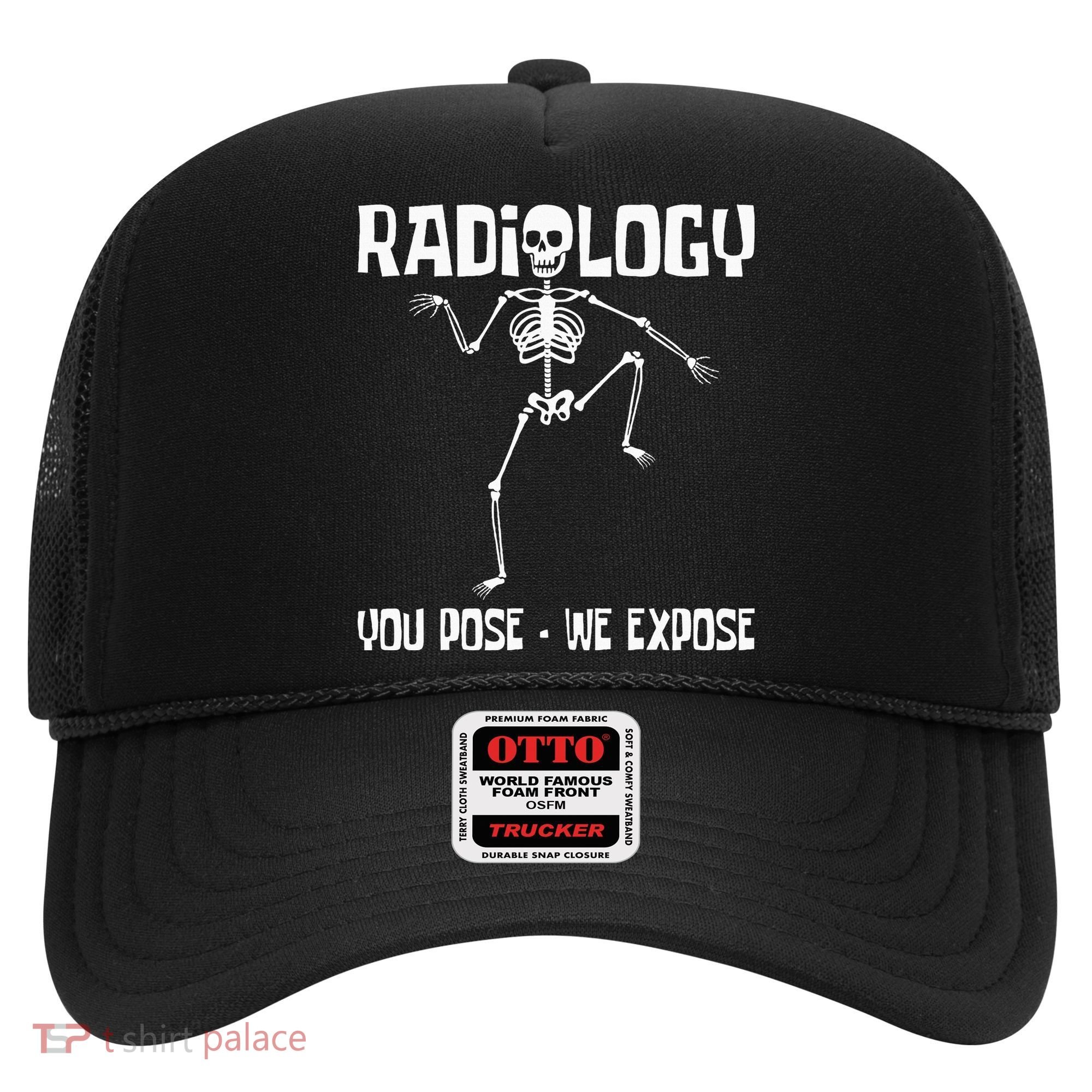 Radiology You Pose We Expose Skeleton Radiologist Rad Tech Hat