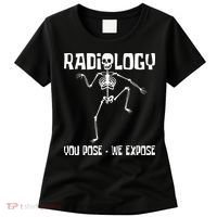 Radiology You Pose We Expose Skeleton Radiologist Rad Tech Women's T-Shirt thumb 0
