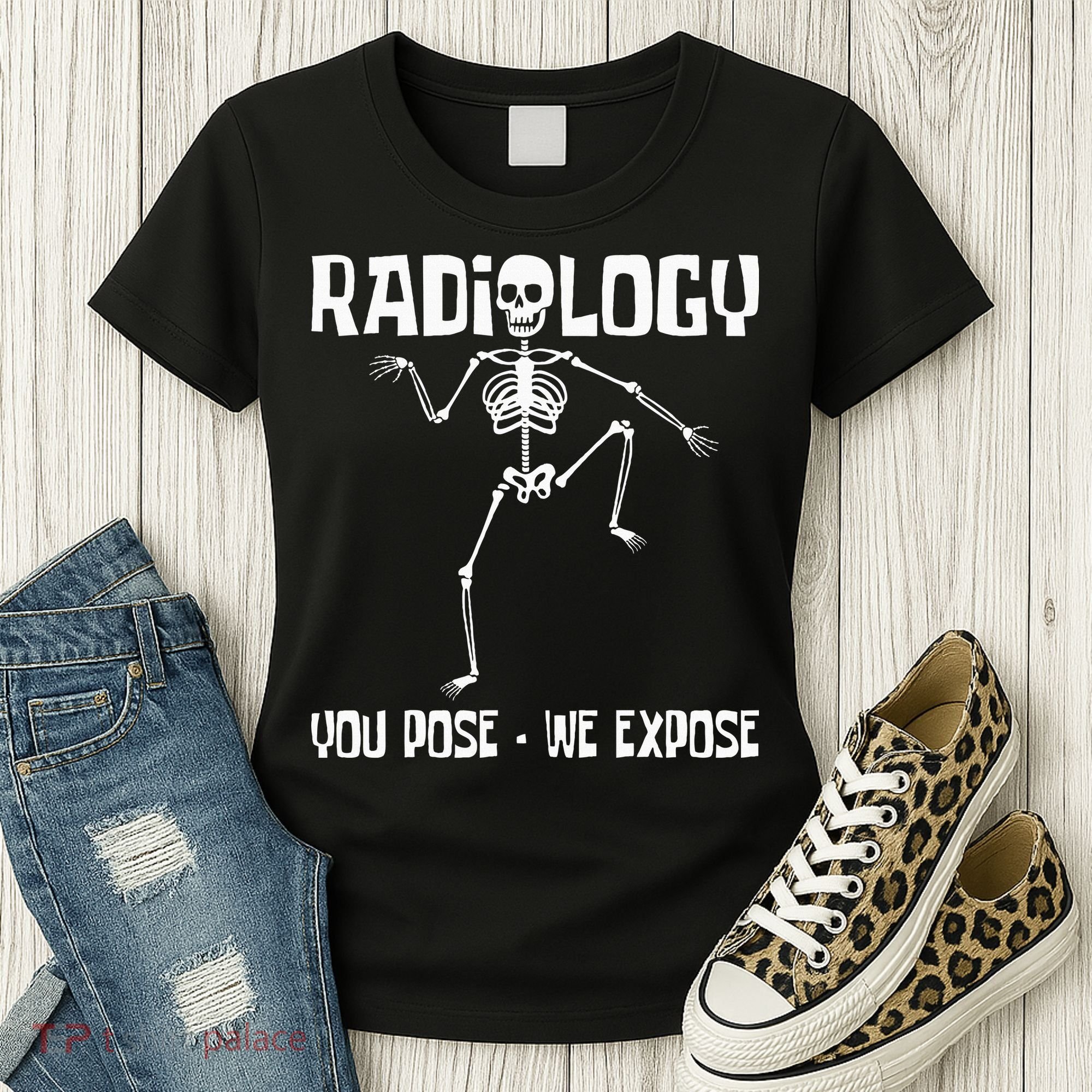 Radiology You Pose We Expose Skeleton Radiologist Rad Tech Women's T-Shirt