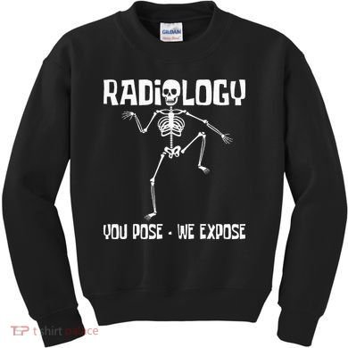 Radiology You Pose We Expose Skeleton Radiologist Rad Tech Kids Sweatshirt