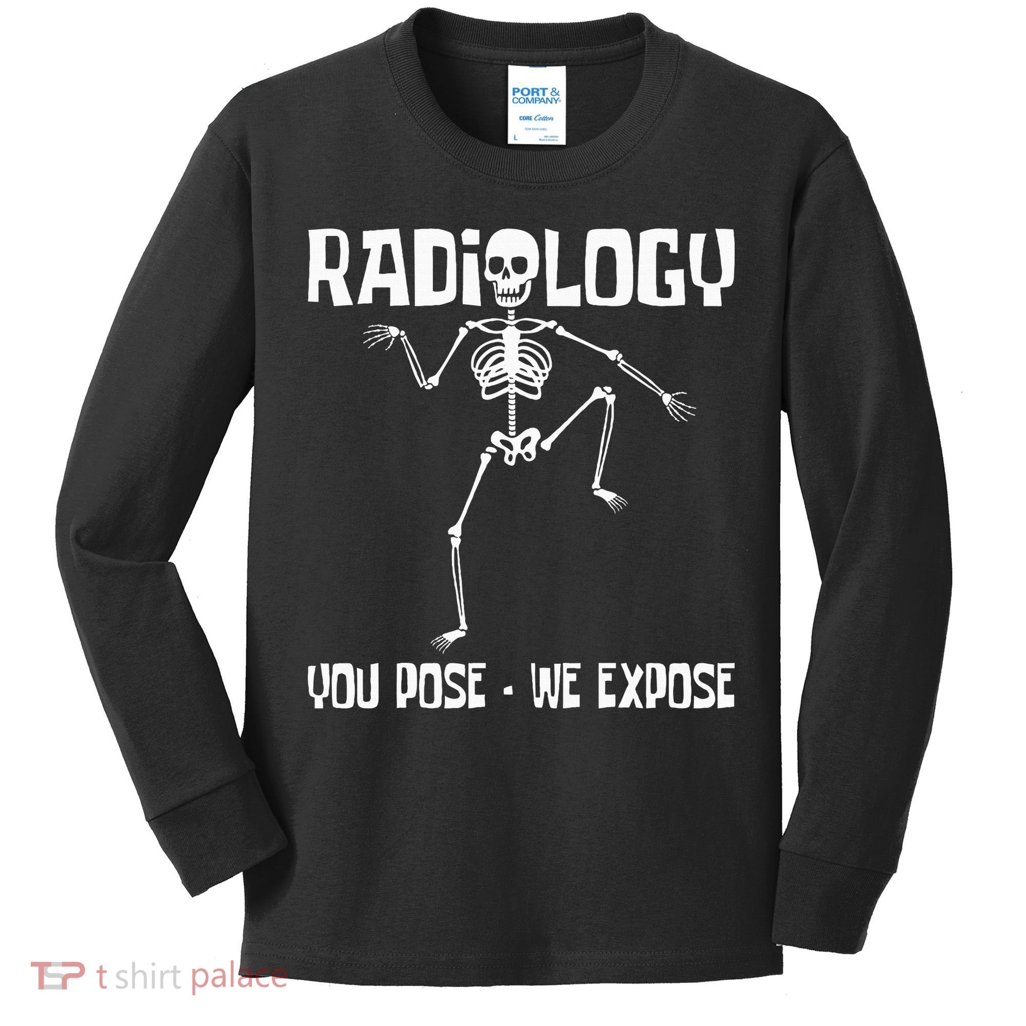 Radiology You Pose We Expose Skeleton Radiologist Rad Tech Kids Long Sleeve Shirt