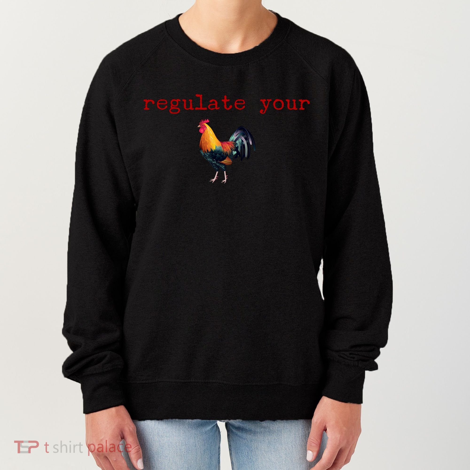 Regulate Your Rooster Funny Women's Sweatshirt