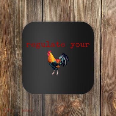 Regulate Your Rooster Funny Coaster