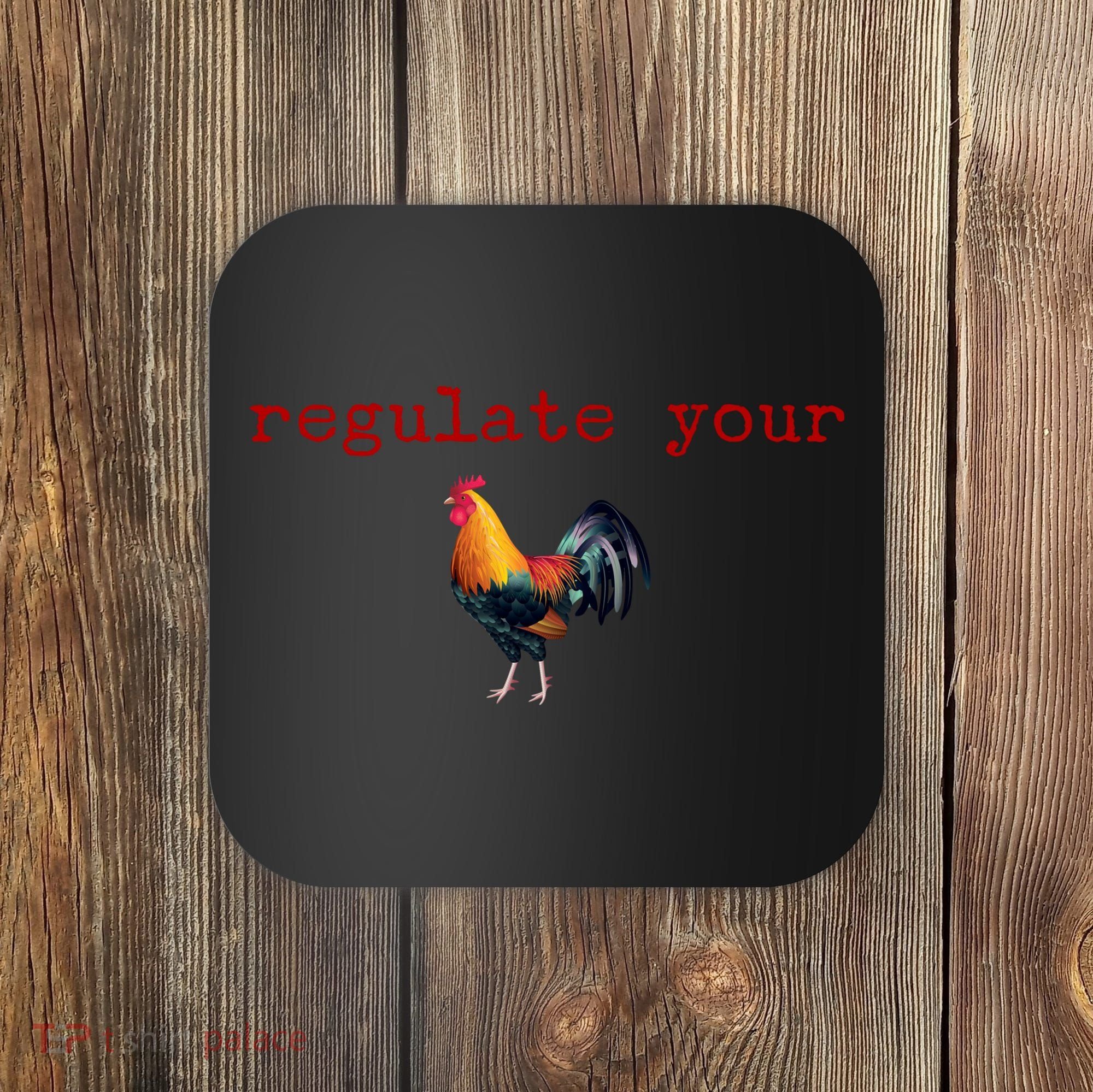 Regulate Your Rooster Funny Coaster