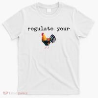 Regulate Your Rooster Funny T-Shirt thumb 0