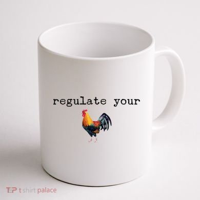 Regulate Your Rooster Funny Coffee Mug back