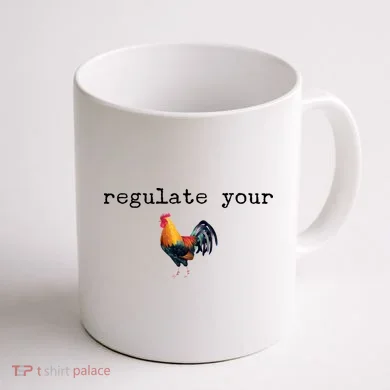 Regulate Your Rooster Funny Coffee Mug back