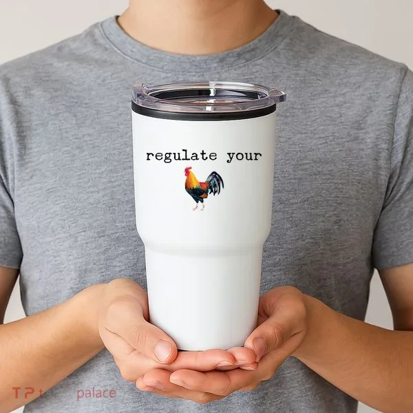 Regulate Your Rooster Funny Tumbler