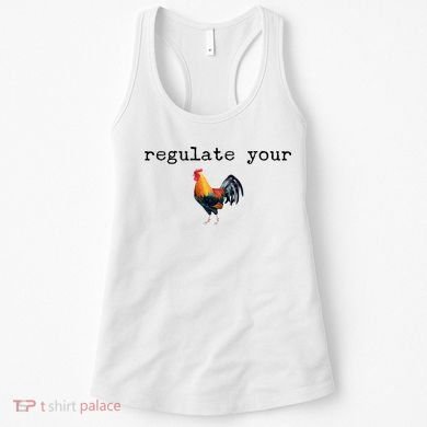 Regulate Your Rooster Funny Women's Tank Top