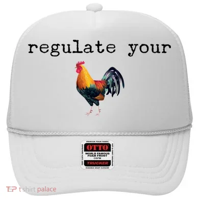 Regulate Your Rooster Funny Hat