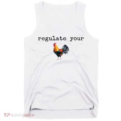 Regulate Your Rooster Funny Tank Top