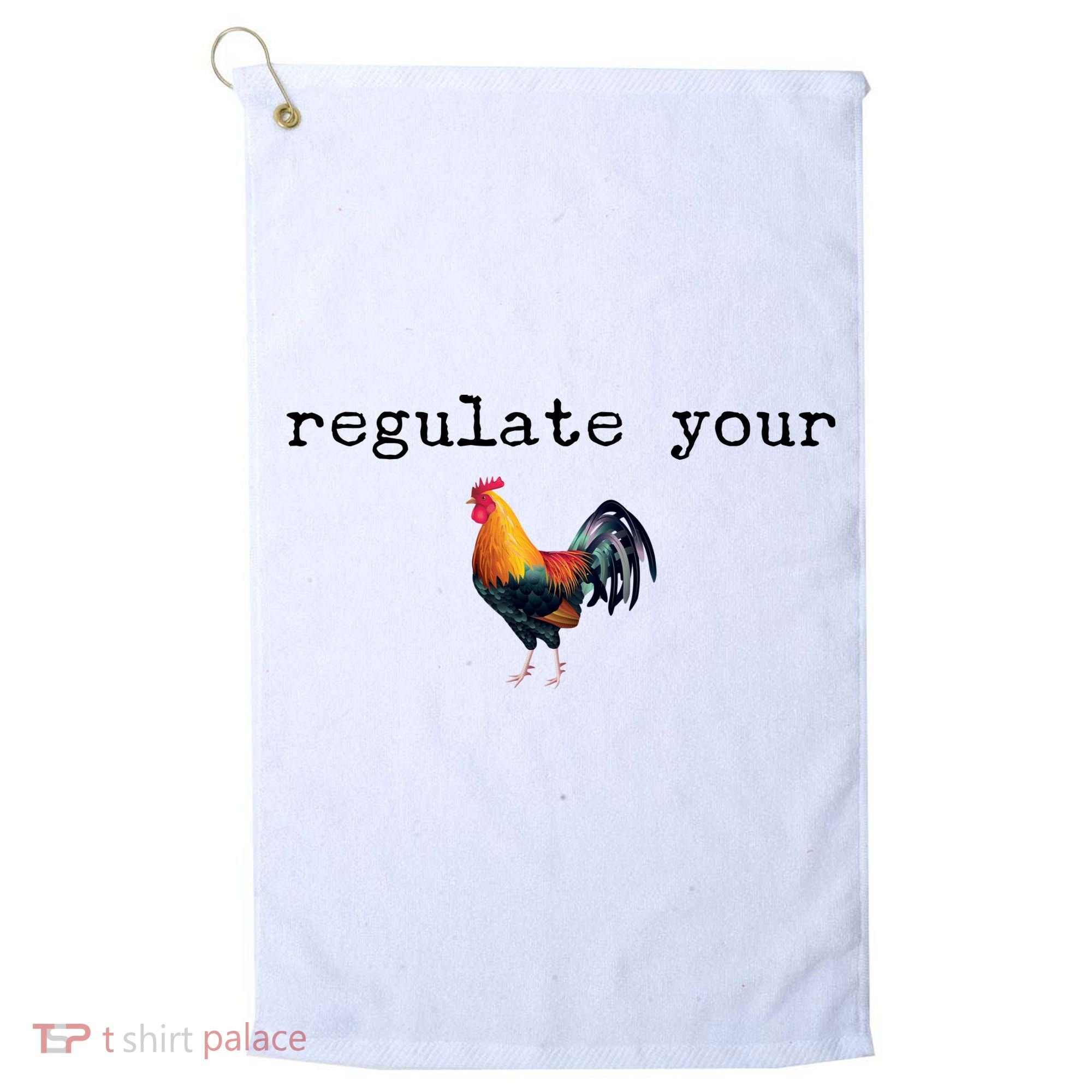 Regulate Your Rooster Funny Golf Towel