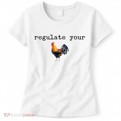 Regulate Your Rooster Funny Women's T-Shirt
