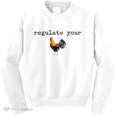 Regulate Your Rooster Funny Kids Sweatshirt