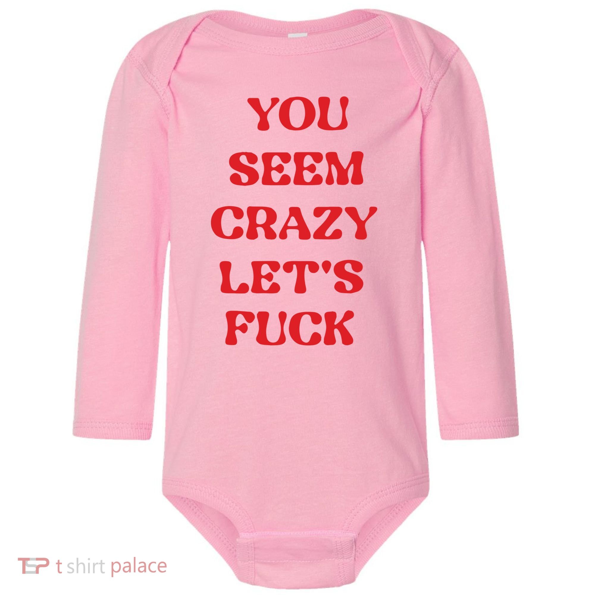 Rockstar You Seem Crazy LetS Fuck Baby Long Sleeve Bodysuit