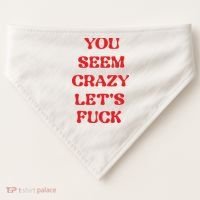 Rockstar You Seem Crazy LetS Fuck USA-Made Doggie Bandana thumb 0