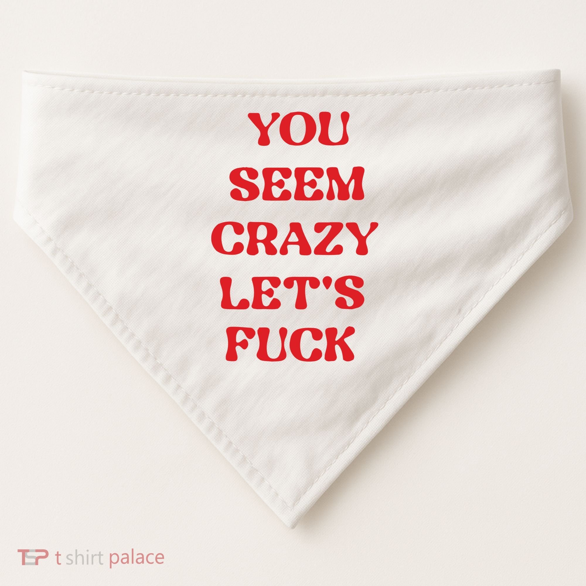 Rockstar You Seem Crazy LetS Fuck USA-Made Doggie Bandana