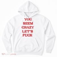 Rockstar You Seem Crazy LetS Fuck Hoodie thumb 0
