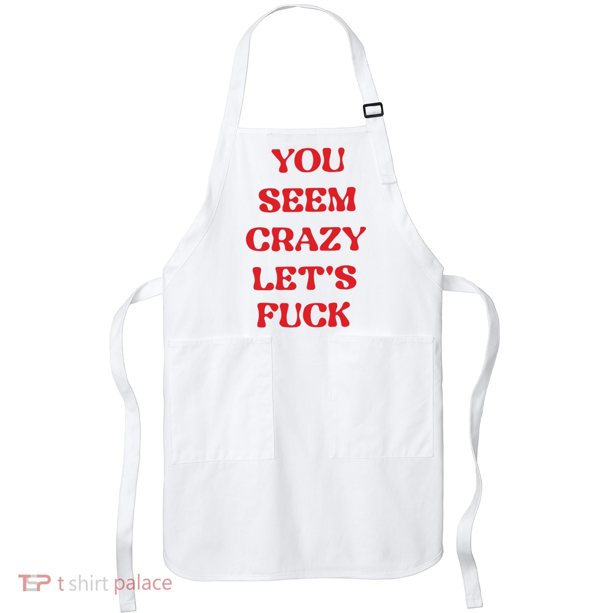 Rockstar You Seem Crazy LetS Fuck Apron