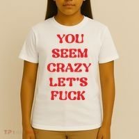 Rockstar You Seem Crazy LetS Fuck T-Shirt thumb 4